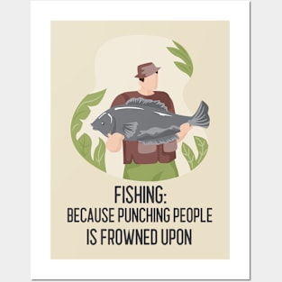 Fishing, Because Punching People Is Frowned Upon Angler Fishing Posters and Art